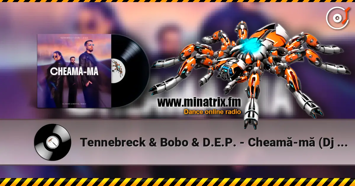 Tennebreck & Bobo & D.E.P. - Cheamă-mă (Dj Dark & Mentol Remix) écouter en ligne en haute qualité | Minatrix.FM
