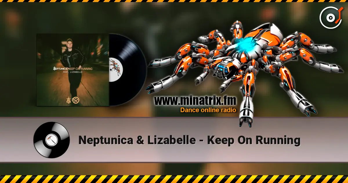Neptunica & Lizabelle - Keep On Running écouter en ligne en haute qualité | Minatrix.FM