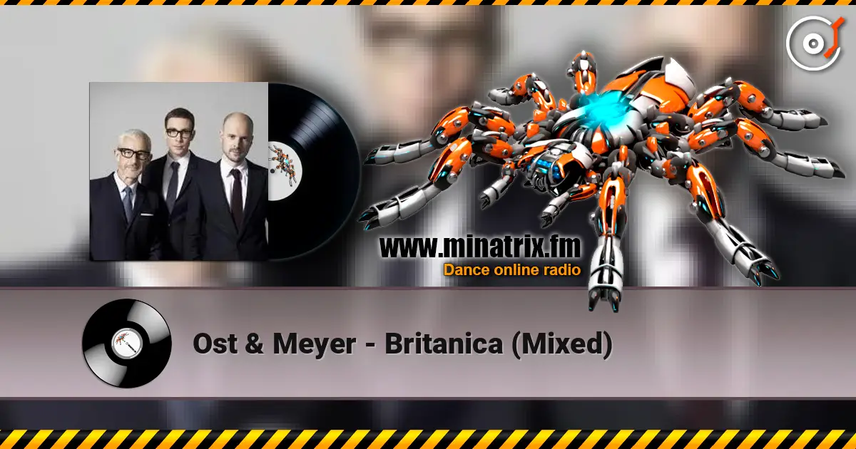 Ost & Meyer - Britanica (Mixed) écouter en ligne en haute qualité | Minatrix.FM