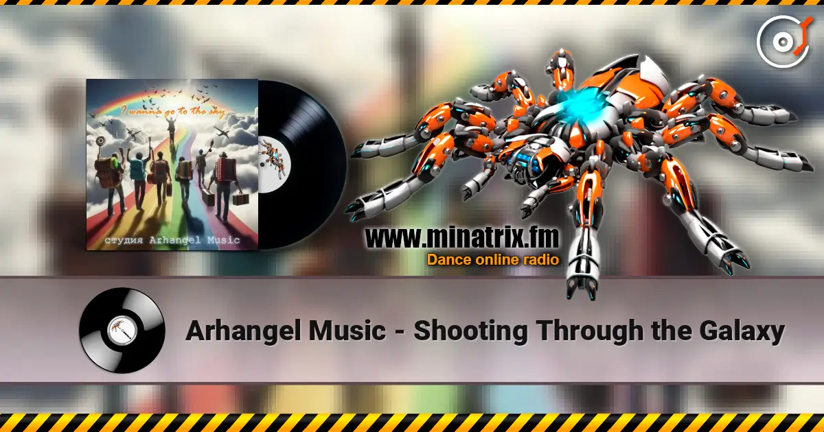 Arhangel Music - Shooting Through the Galaxy écouter en ligne en haute qualité | Minatrix.FM