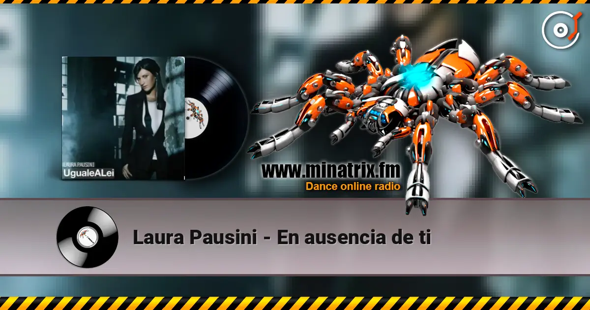 Laura Pausini - En ausencia de ti écouter en ligne en haute qualité | Minatrix.FM