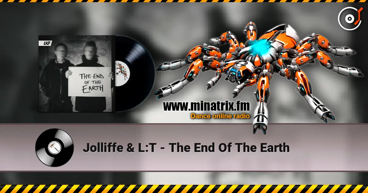 Jolliffe & L:T - The End Of The Earth écouter en ligne en haute qualité | Minatrix.FM