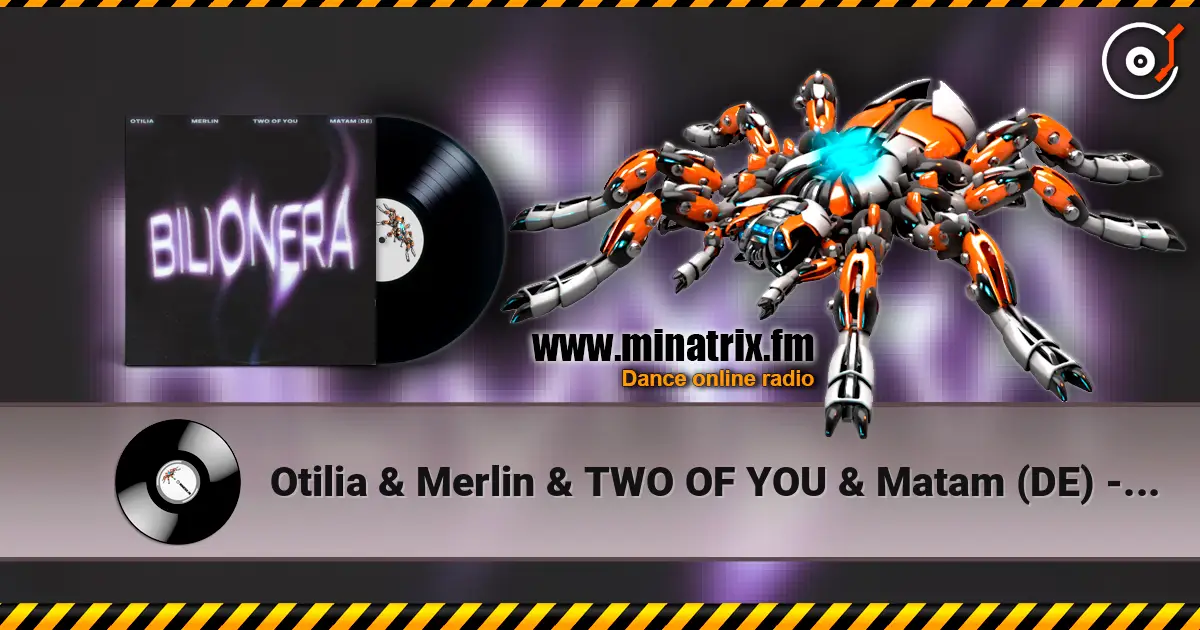 Otilia & Merlin & TWO OF YOU & Matam (DE) - Bilionera écouter en ligne en haute qualité | Minatrix.FM