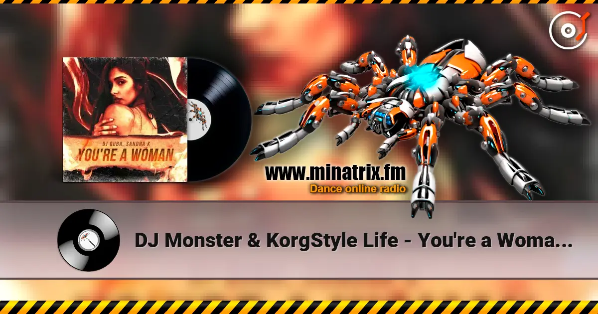 DJ Monster & KorgStyle Life - You're a Woman (Euro Dance Remix) écouter en ligne en haute qualité | Minatrix.FM