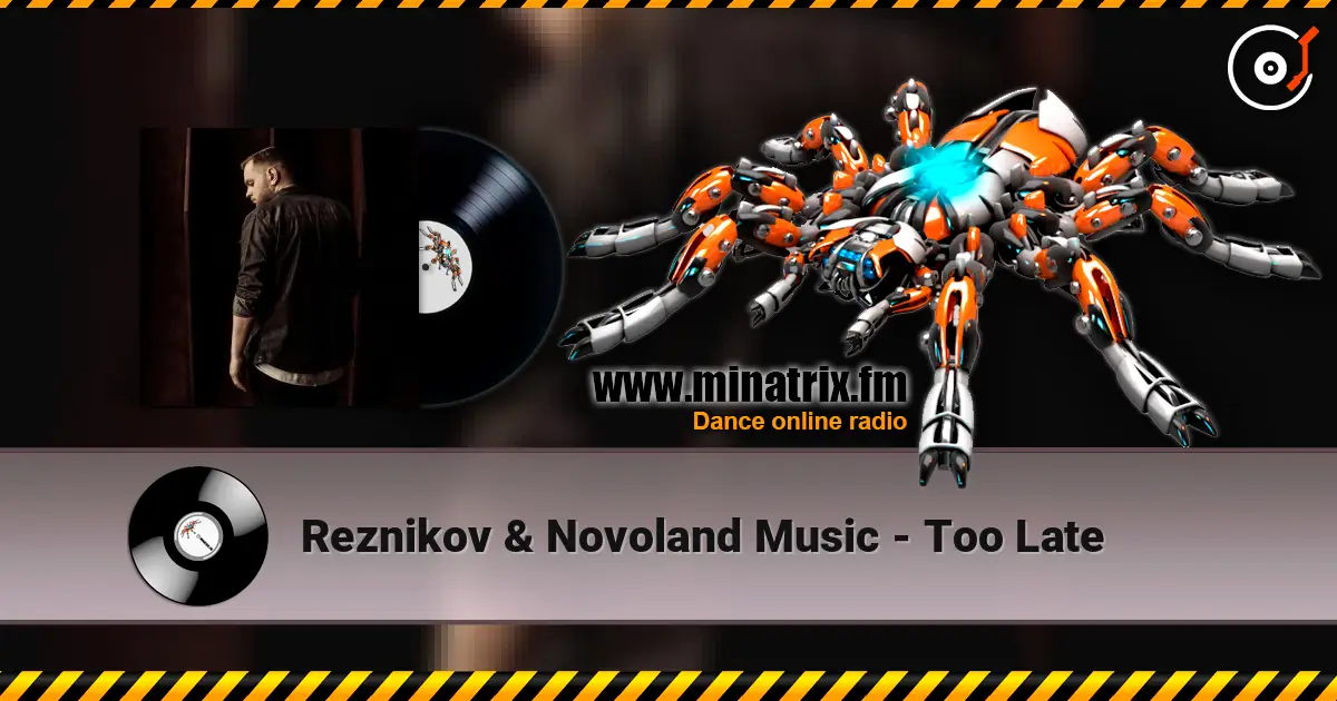 Reznikov & Novoland Music - Too Late écouter en ligne en haute qualité | Minatrix.FM