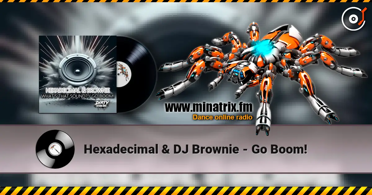 Hexadecimal & DJ Brownie - Go Boom! écouter en ligne en haute qualité | Minatrix.FM