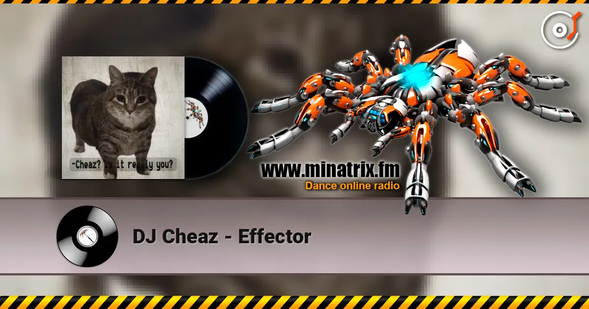 DJ Cheaz - Effector écouter en ligne en haute qualité | Minatrix.FM