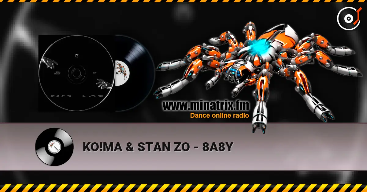 KO!MA & STAN ZO - 8A8Y écouter en ligne en haute qualité | Minatrix.FM