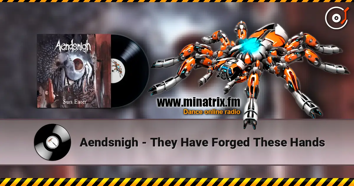Aendsnigh - They Have Forged These Hands écouter en ligne en haute qualité | Minatrix.FM