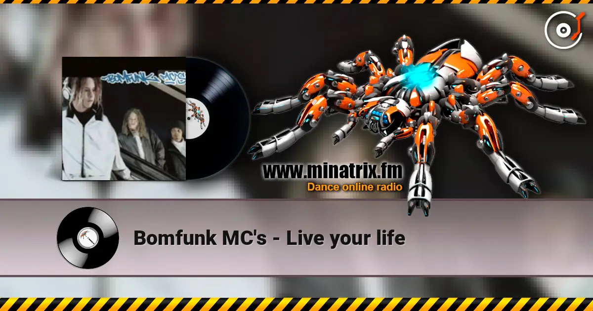 Bomfunk MC's - Live your life écouter en ligne en haute qualité | Minatrix.FM