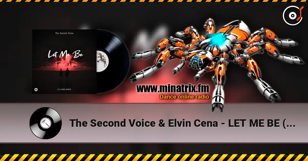 The Second Voice & Elvin Cena - LET ME BE (Dj Dark Remix) écouter en ligne en haute qualité | Minatrix.FM