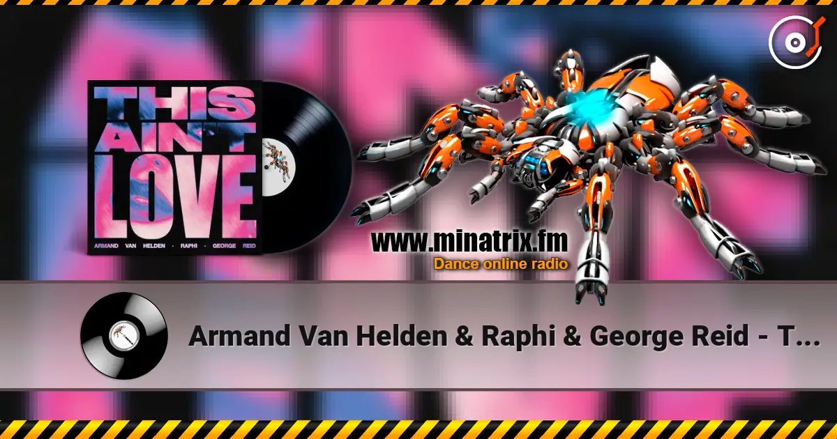 Armand Van Helden & Raphi & George Reid - This Ain't Love écouter en ligne en haute qualité | Minatrix.FM