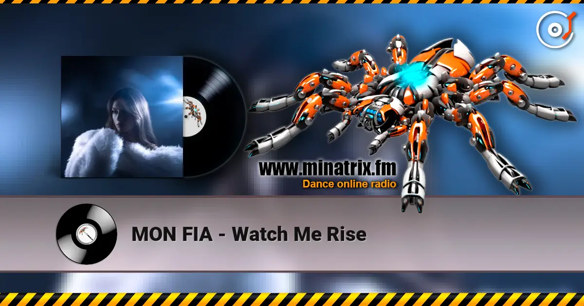 MON FIA - Watch Me Rise écouter en ligne en haute qualité | Minatrix.FM