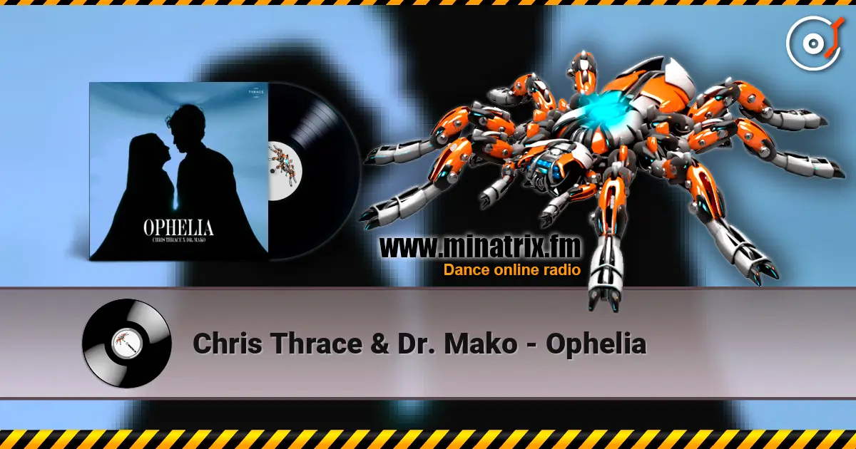Chris Thrace & Dr. Mako - Ophelia écouter en ligne en haute qualité | Minatrix.FM