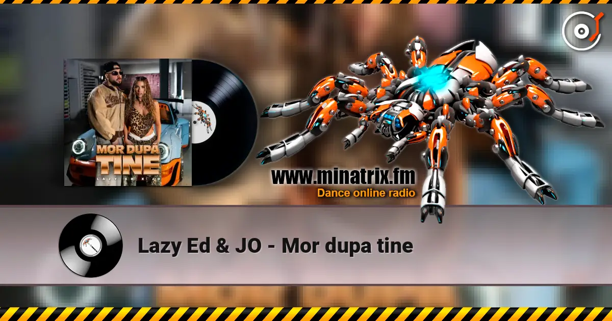 Lazy Ed & JO - Mor dupa tine écouter en ligne en haute qualité | Minatrix.FM