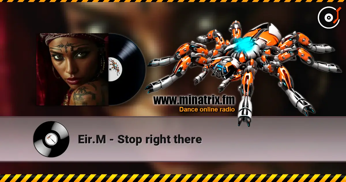 Eir.M - Stop right there écouter en ligne en haute qualité | Minatrix.FM