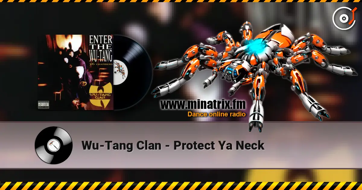 Wu-Tang Clan - Protect Ya Neck écouter en ligne en haute qualité | Minatrix.FM