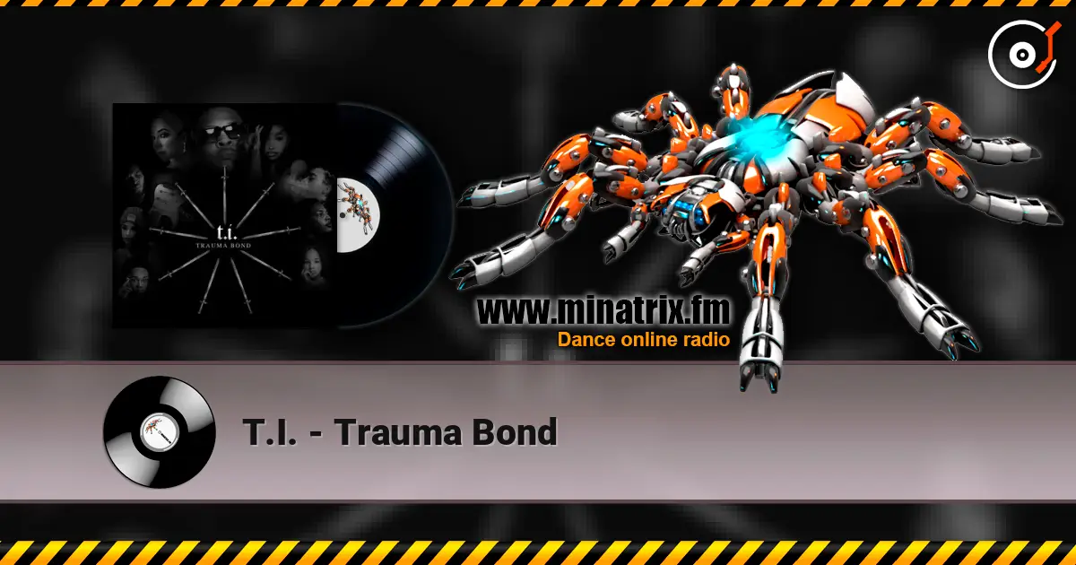 T.I. - Trauma Bond écouter en ligne en haute qualité | Minatrix.FM