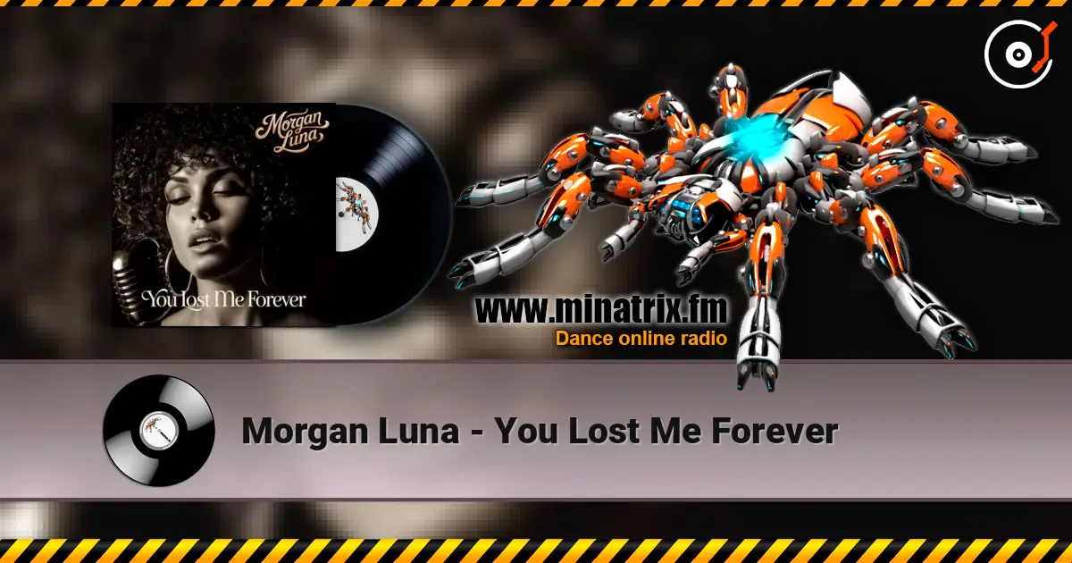 Morgan Luna - You Lost Me Forever écouter en ligne en haute qualité | Minatrix.FM