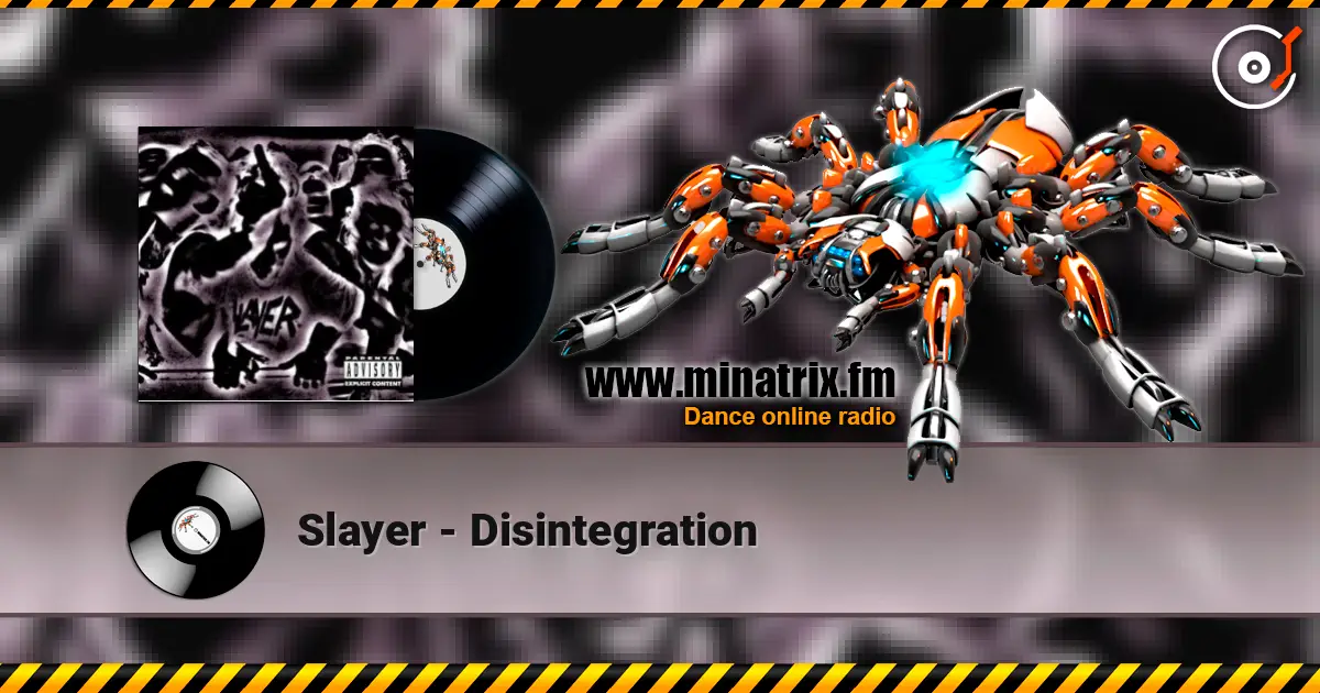 Slayer - Disintegration écouter en ligne en haute qualité | Minatrix.FM