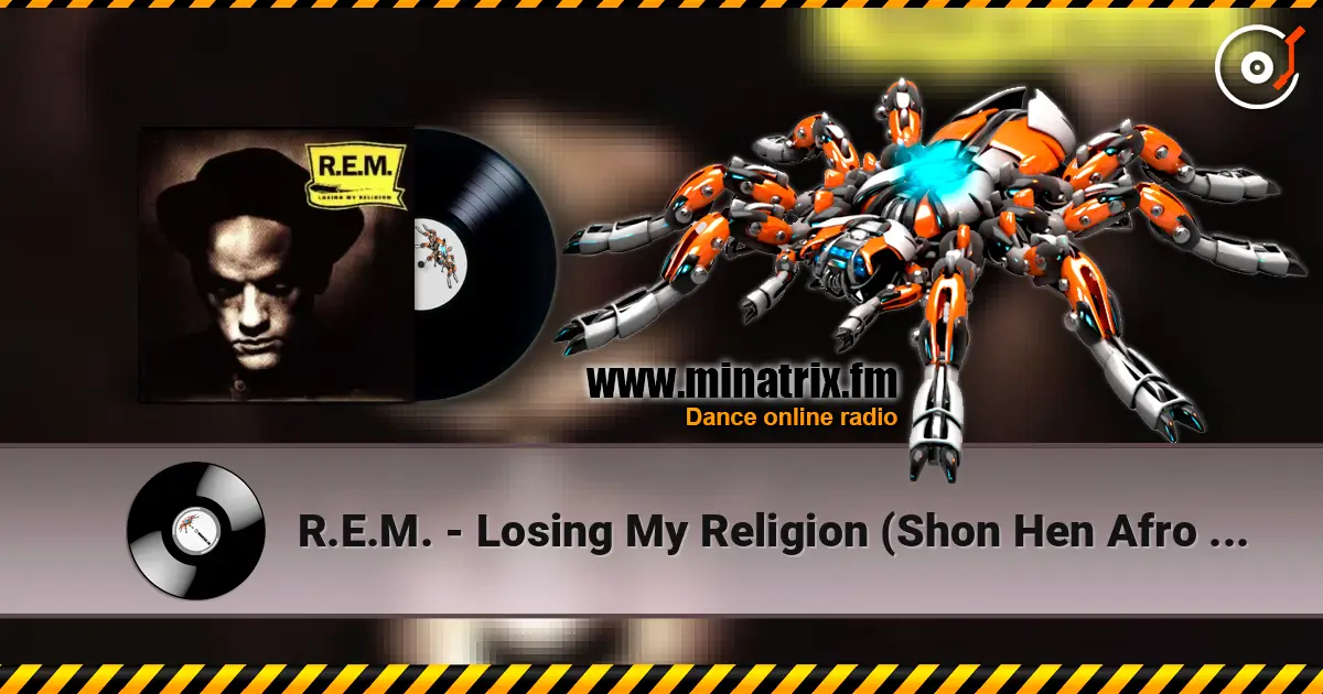 R.E.M. - Losing My Religion (Shon Hen Afro House Remix) écouter en ligne en haute qualité | Minatrix.FM