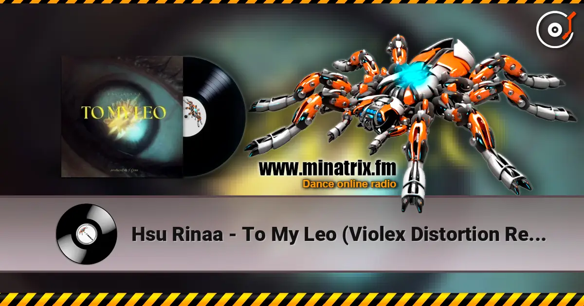 Hsu Rinaa - To My Leo (Violex Distortion Remix) écouter en ligne en haute qualité | Minatrix.FM