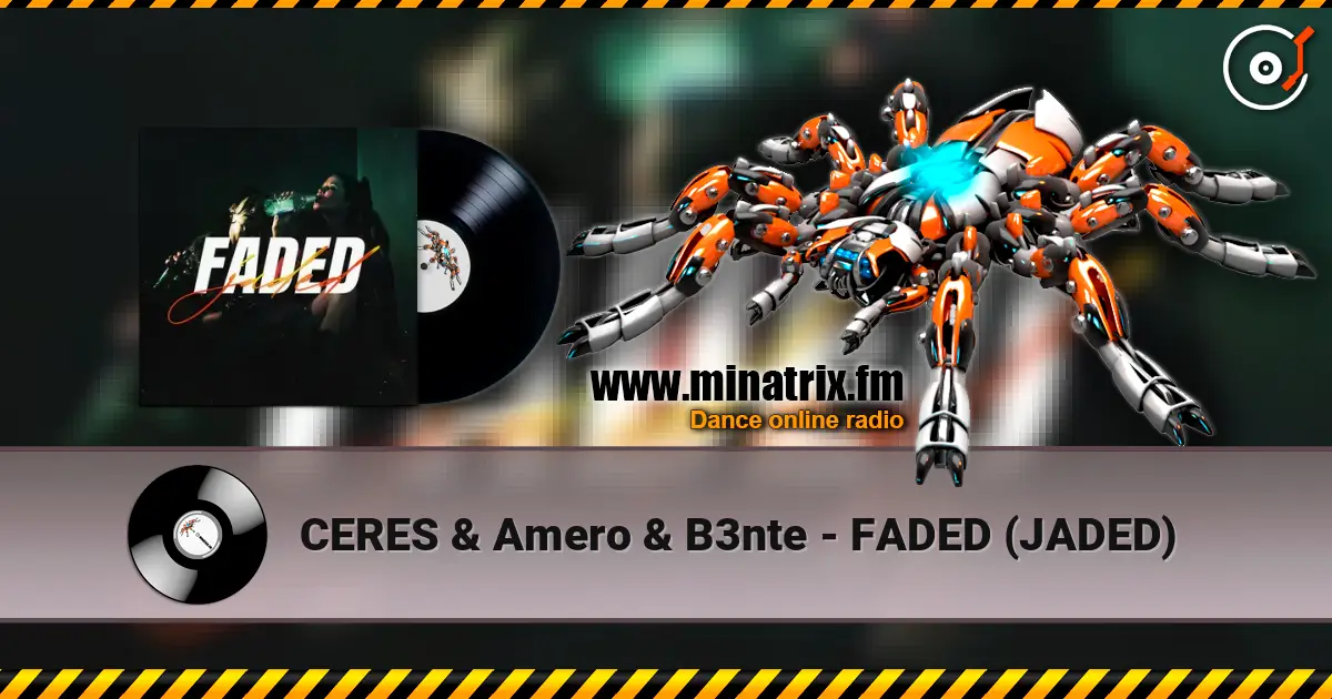 CERES & Amero & B3nte - FADED (JADED) écouter en ligne en haute qualité | Minatrix.FM