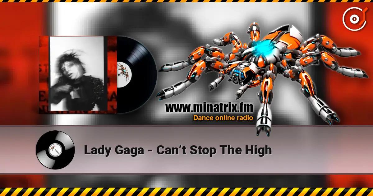 Lady Gaga - Can’t Stop The High écouter en ligne en haute qualité | Minatrix.FM