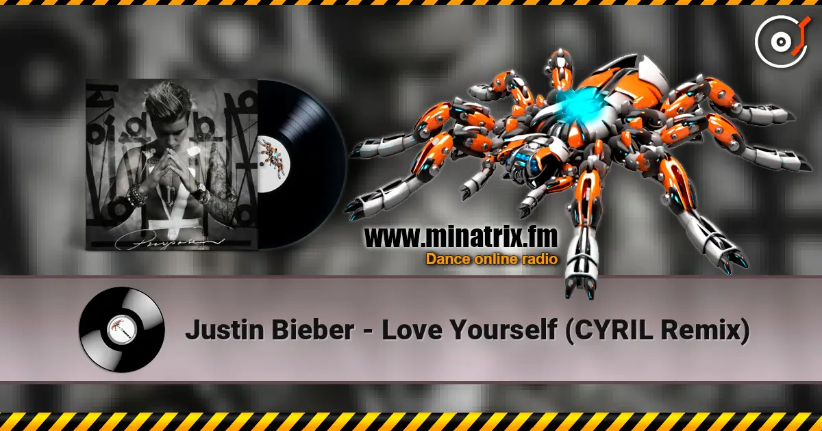 Justin Bieber - Love Yourself (CYRIL Remix) écouter en ligne en haute qualité | Minatrix.FM
