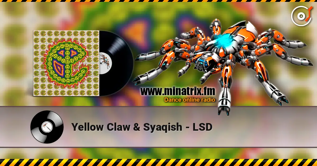 Yellow Claw & Syaqish - LSD écouter en ligne en haute qualité | Minatrix.FM