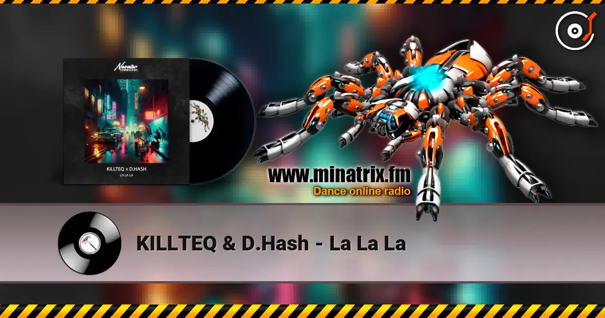 KILLTEQ & D.Hash - La La La écouter en ligne en haute qualité | Minatrix.FM