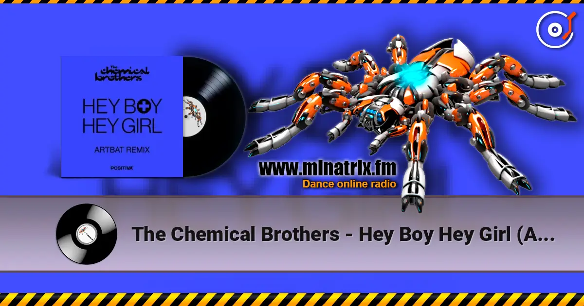The Chemical Brothers - Hey Boy Hey Girl (Artbat Remix) écouter en ligne en haute qualité | Minatrix.FM