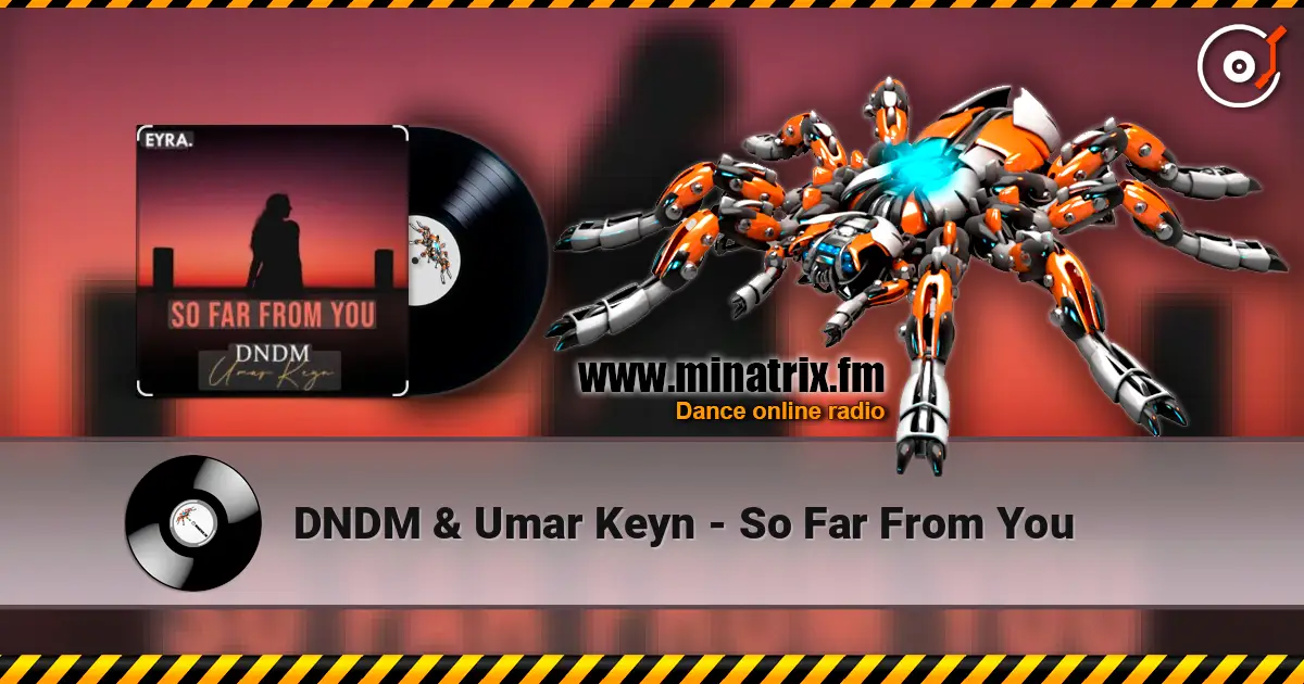 DNDM & Umar Keyn - So Far From You écouter en ligne en haute qualité | Minatrix.FM