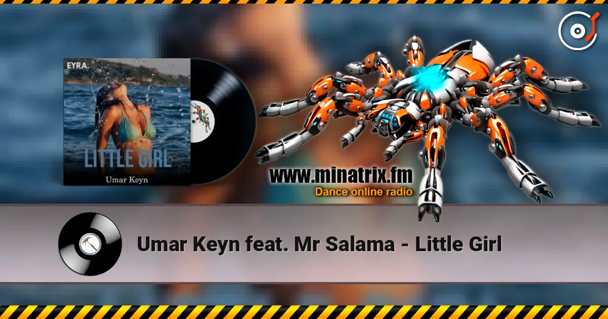 Umar Keyn feat. Mr Salama - Little Girl écouter en ligne en haute qualité | Minatrix.FM