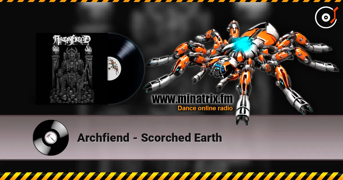 Archfiend - Scorched Earth écouter en ligne en haute qualité | Minatrix.FM