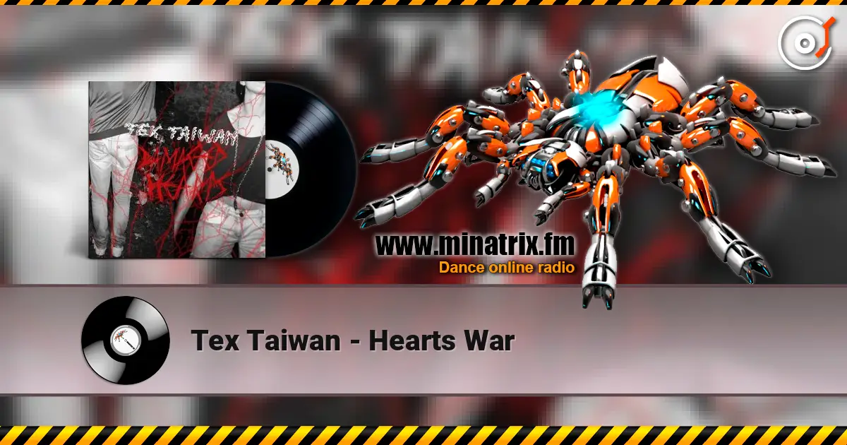 Tex Taiwan - Hearts War écouter en ligne en haute qualité | Minatrix.FM