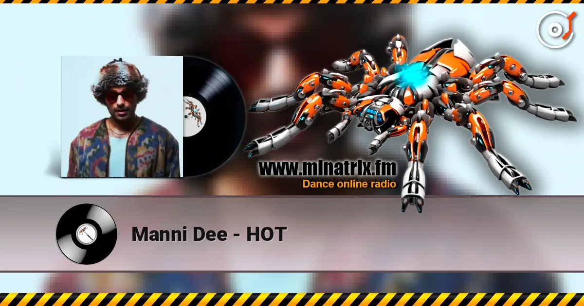 Manni Dee - HOT écouter en ligne en haute qualité | Minatrix.FM