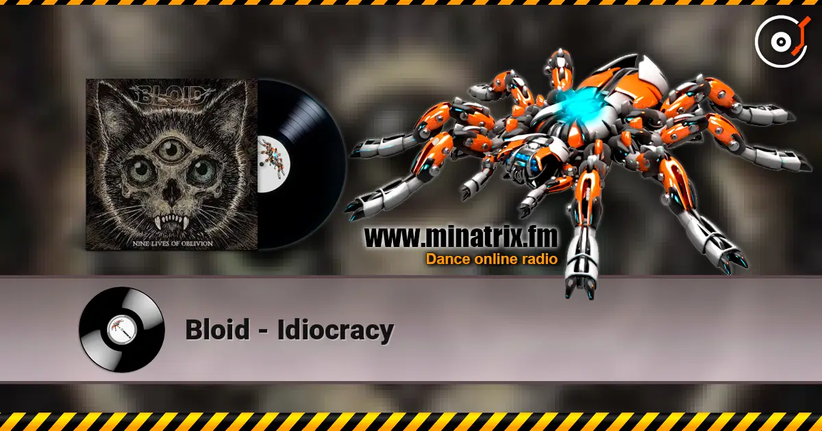 Bloid - Idiocracy écouter en ligne en haute qualité | Minatrix.FM