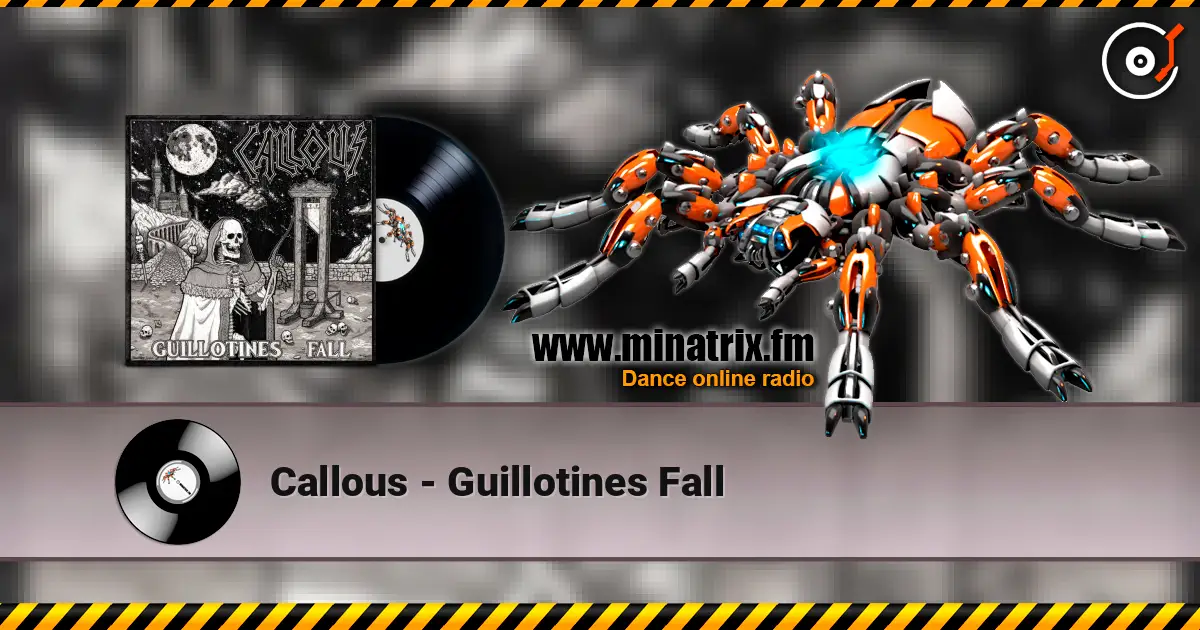 Callous - Guillotines Fall écouter en ligne en haute qualité | Minatrix.FM