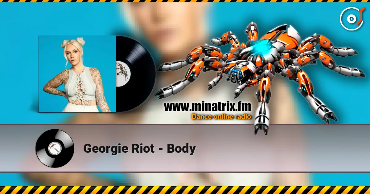 Georgie Riot - Body écouter en ligne en haute qualité | Minatrix.FM