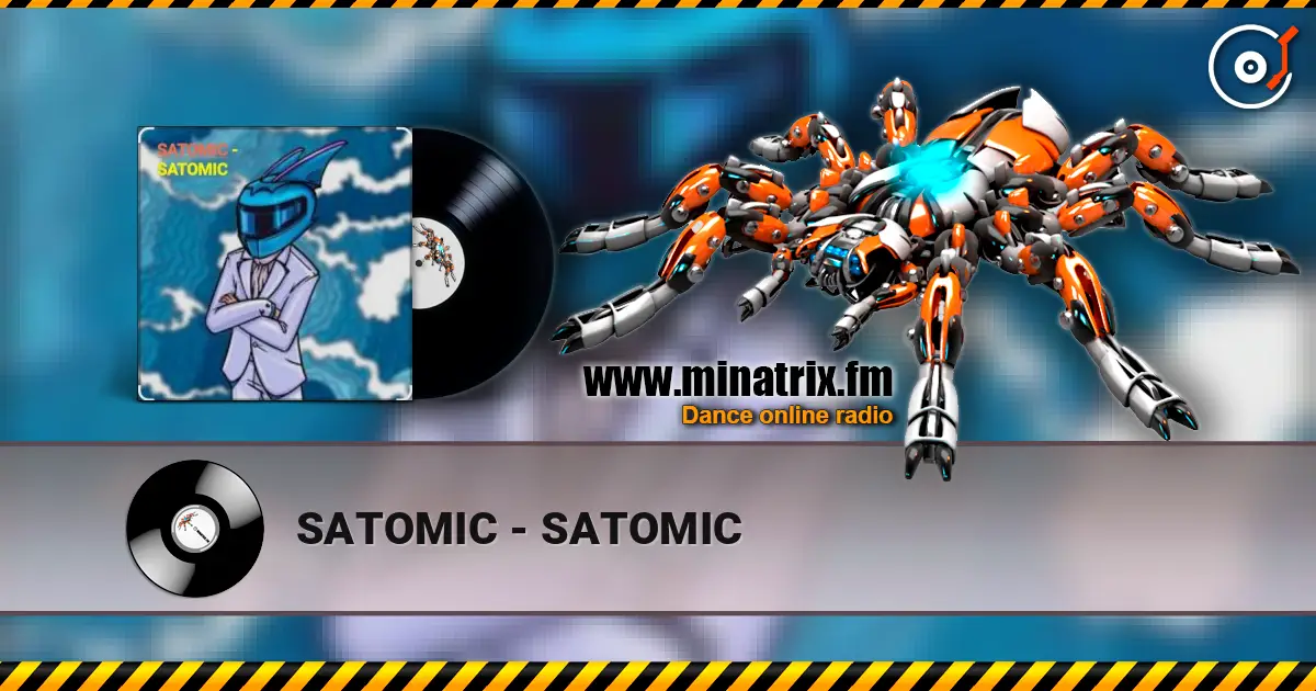 SATOMIC - SATOMIC écouter en ligne en haute qualité | Minatrix.FM