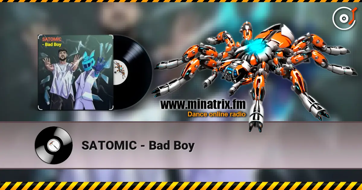 SATOMIC - Bad Boy écouter en ligne en haute qualité | Minatrix.FM
