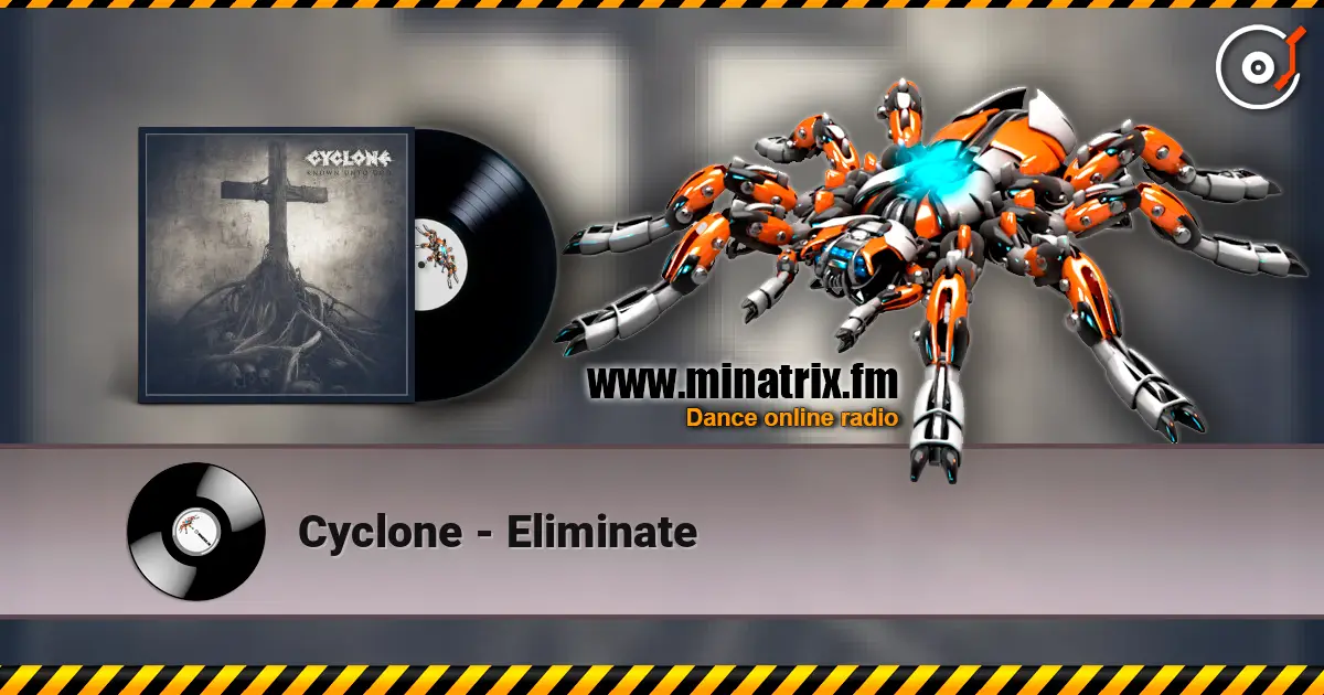 Cyclone - Eliminate écouter en ligne en haute qualité | Minatrix.FM
