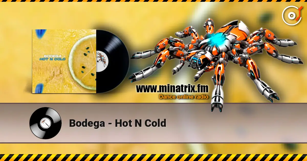Bodega - Hot N Cold écouter en ligne en haute qualité | Minatrix.FM