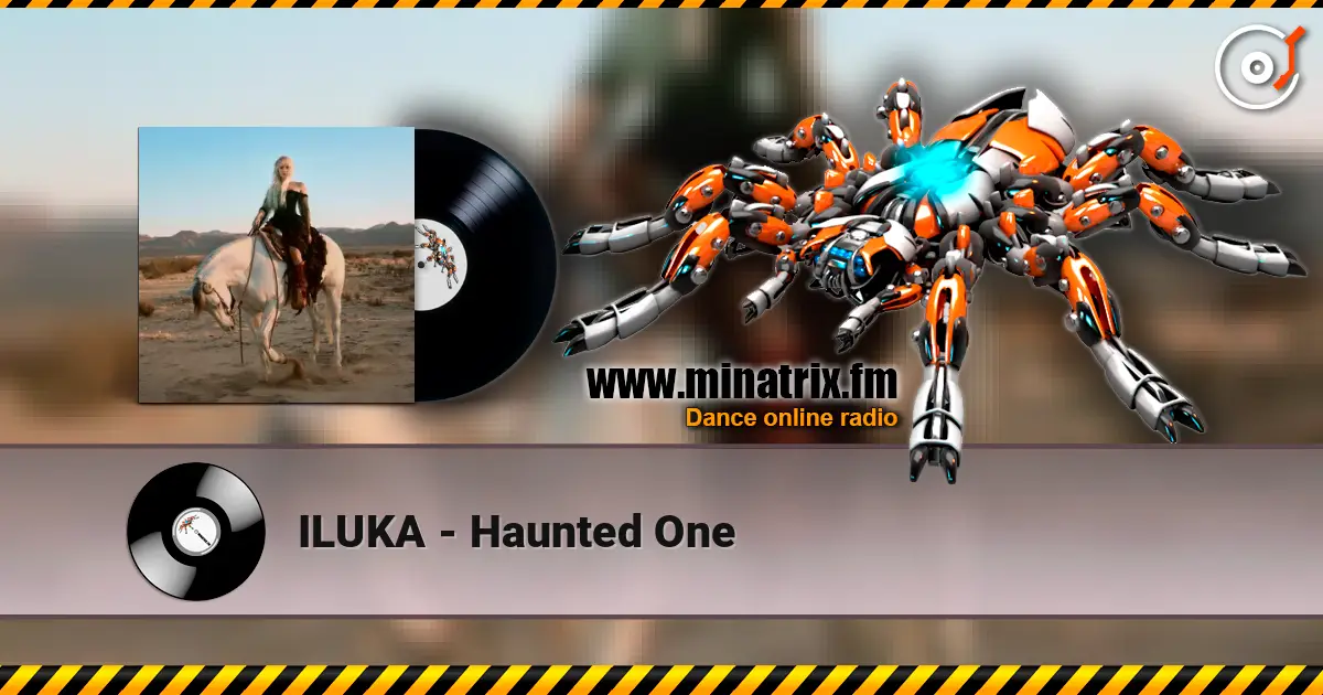 ILUKA - Haunted One écouter en ligne en haute qualité | Minatrix.FM