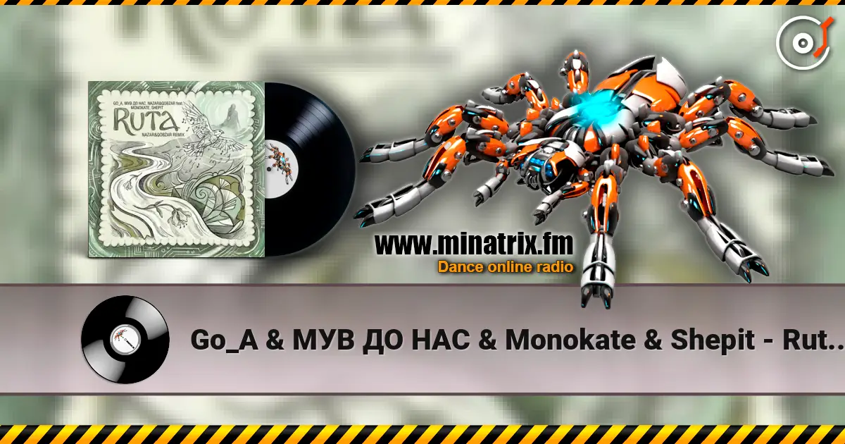 Go_A & МУВ ДО НАС & Monokate & Shepit - Ruta (Nazar&Qobzar remix) écouter en ligne en haute qualité | Minatrix.FM