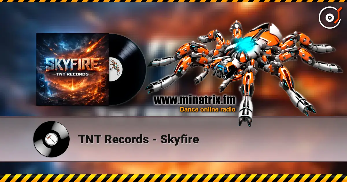 TNT Records - Skyfire écouter en ligne en haute qualité | Minatrix.FM