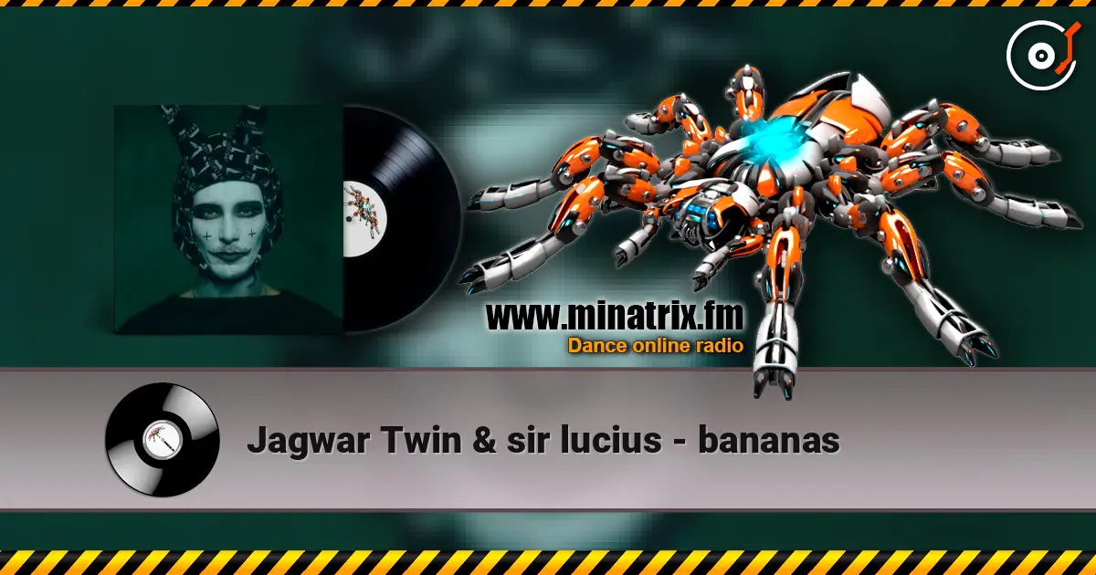 Jagwar Twin & sir lucius - bananas écouter en ligne en haute qualité | Minatrix.FM