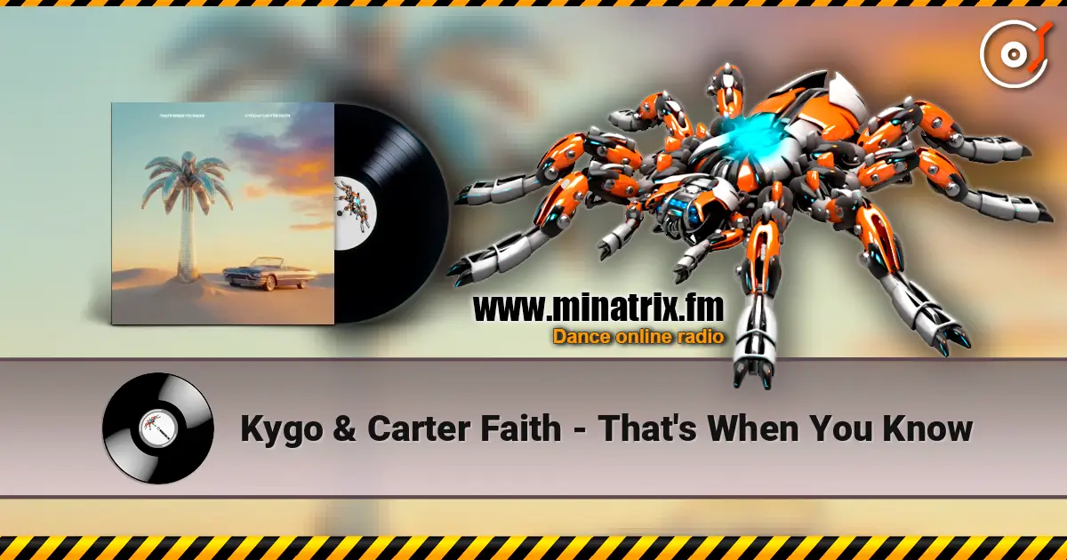 Kygo & Carter Faith - That's When You Know écouter en ligne en haute qualité | Minatrix.FM