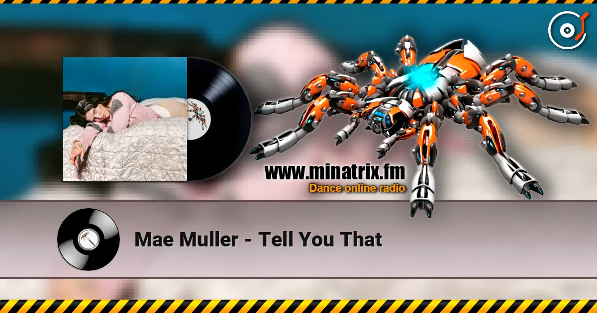 Mae Muller - Tell You That écouter en ligne en haute qualité | Minatrix.FM